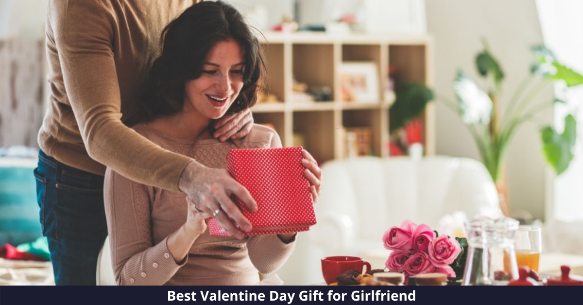10 Best Valentine Day Gifts for Girlfriends [year]: Make her Feel Special