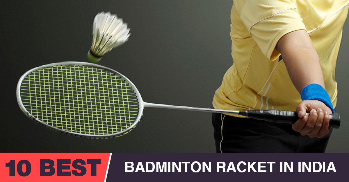 10 Best Badminton Racket in India [year]