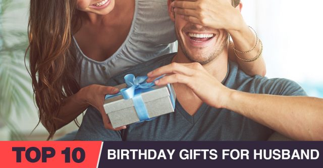 Best Birthday Gifts for Husband