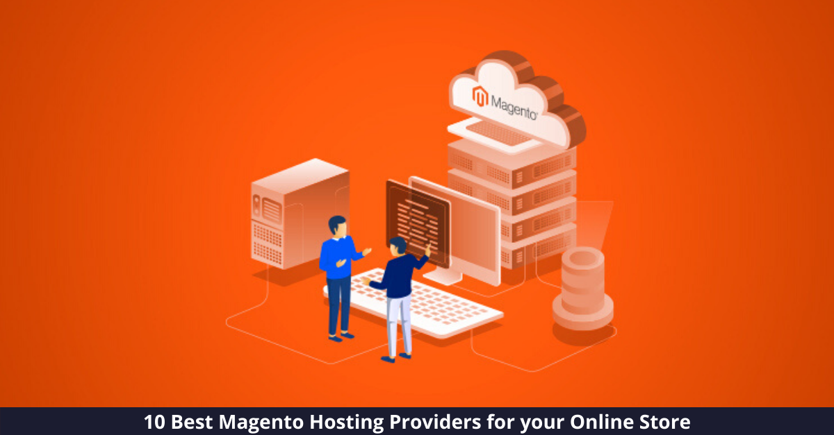 10 Best Magento Hosting Providers for your Online Store [year]