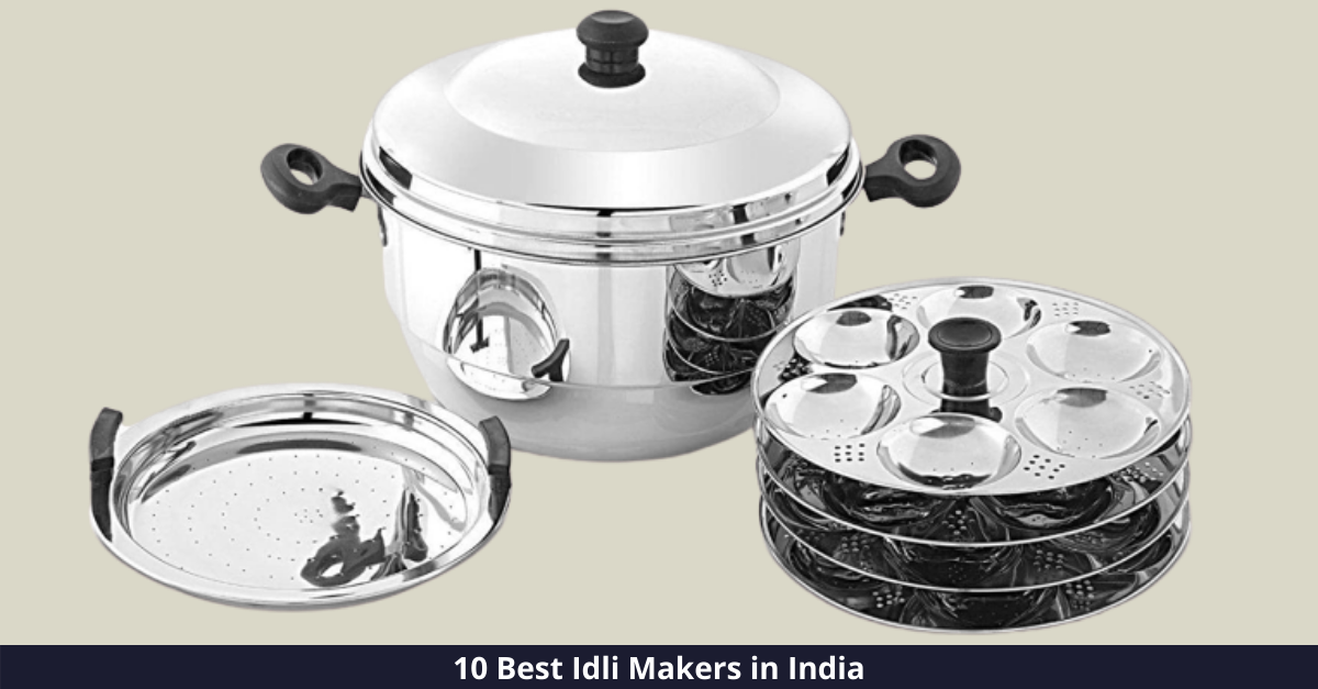 10 Best Idli Makers in India [year]: Breakfasts Sorted