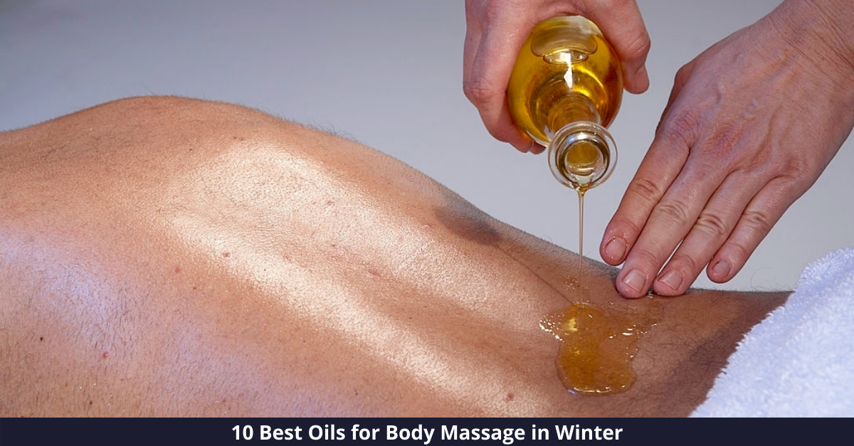 Top 10 Oils for Body Massage in Winter [year]