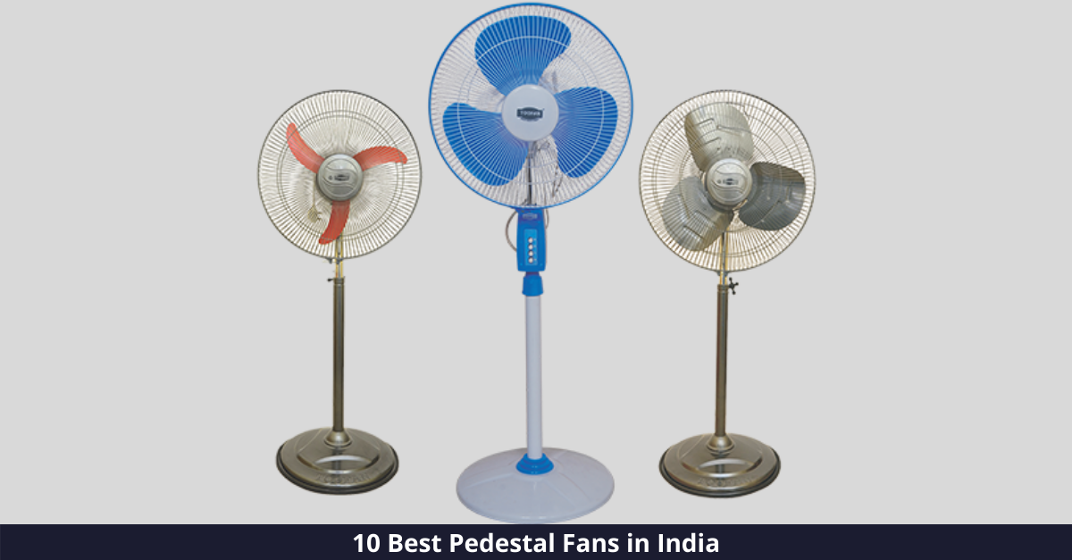 10 Best Pedestal Fans in India [year]: Breeze from a Height!