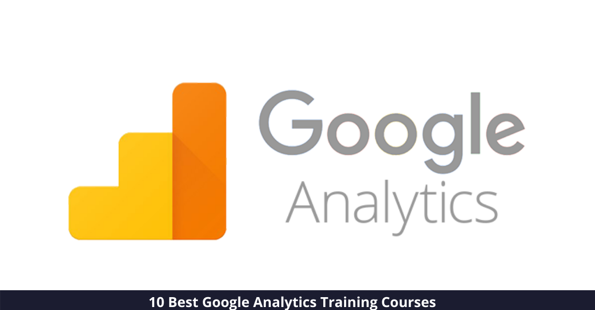 10 Best Google Analytics Training Courses (Get Certified!)