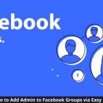 How to Add Admin to Facebook Groups via Easy Methods?