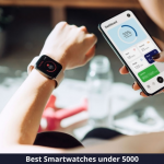 10 Best Smartwatches under 5000 Rupees for better fitness tracking