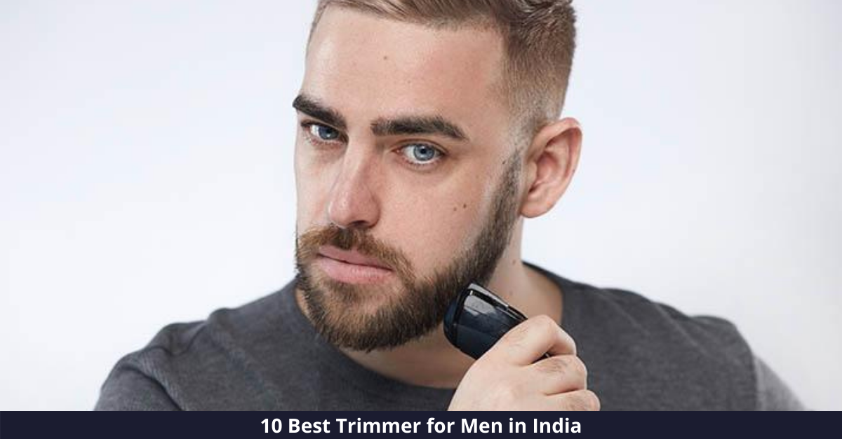10 Best Trimmers for Men in India [year]