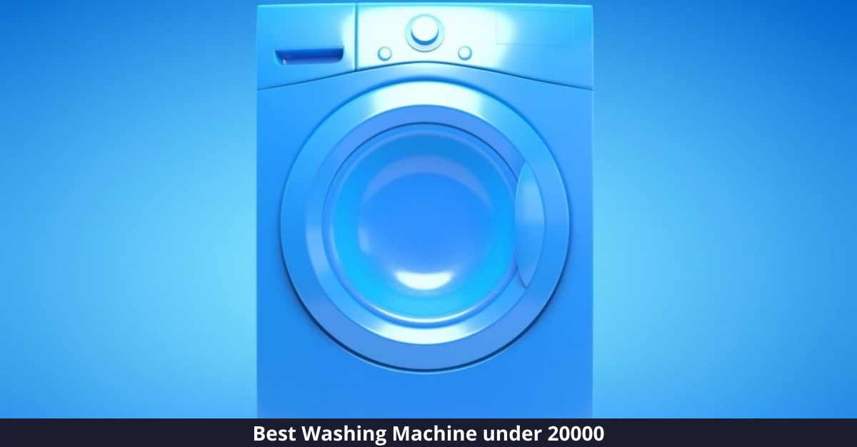 Top 10 Washing Machine under 20000 in [year]
