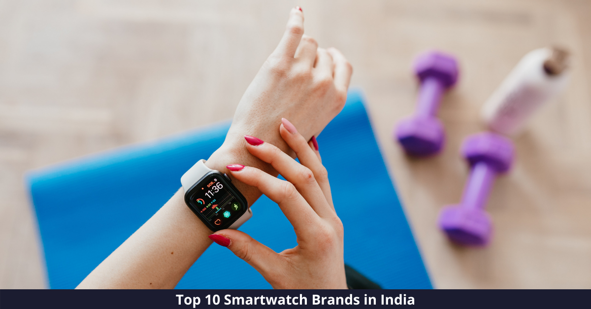 Top 10 Smartwatch Brands in India [year]: Tech in Your Hands