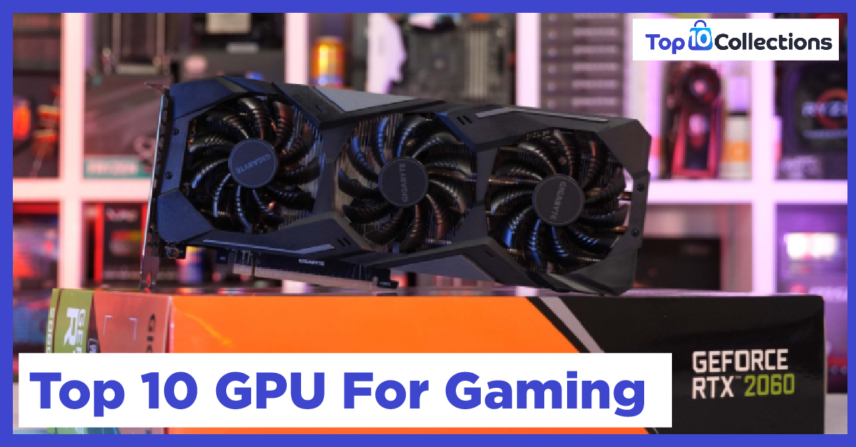Top 10 GPU for Gaming