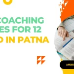 Best Coaching in Patna for 11 and 12: Ambroz Academy