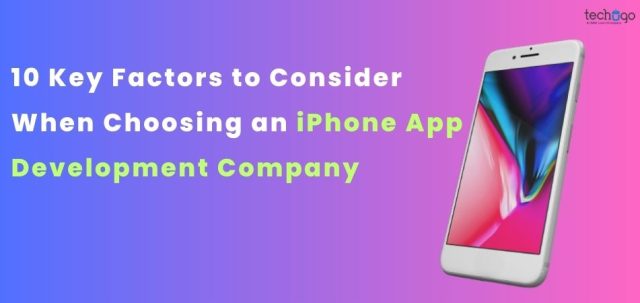 10-Key-Factors-to-Consider-When-Choosing-an-iPhone-App-Development-Company
