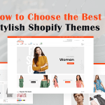 How to Choose the Best Stylish Shopify Themes