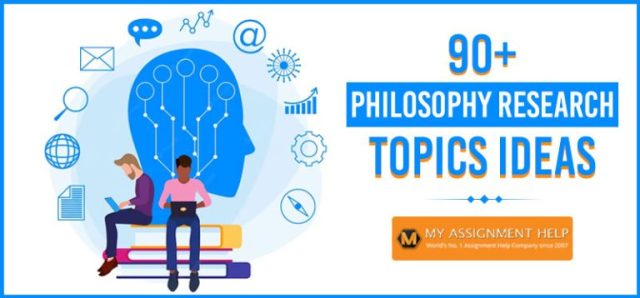 90 +Philosophy Research Topics Ideas