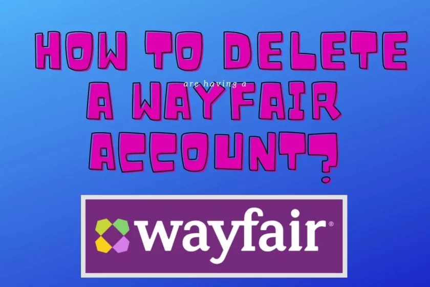 delete Wayfair account